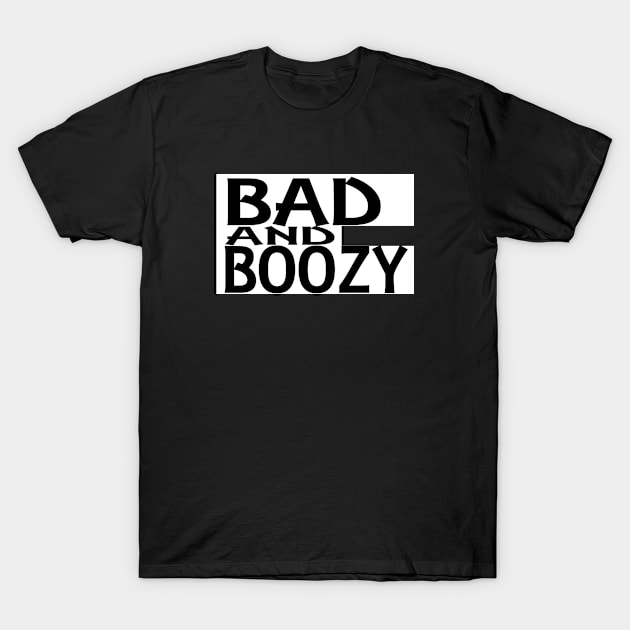 Bad And Boozy T-shirt T-Shirt by Dezine